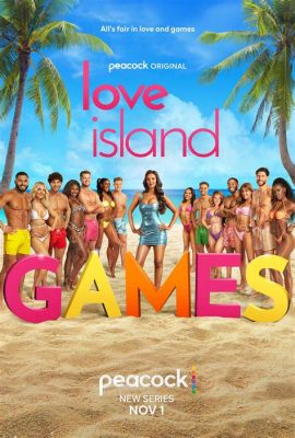 What is Love Island Games on: A Kaleidoscope of Emotions and Strategies